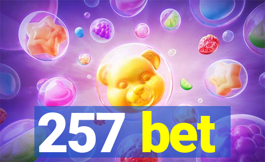 257 bet